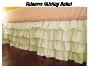Valances Skirting In Dubai