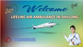 Lifeline Air Ambulance in Shillong Fly with Remedy by Expert Onboard