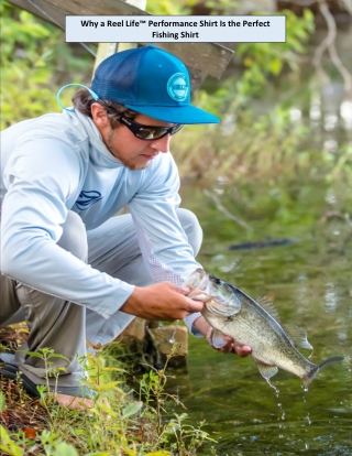 Why a Reel Life™ Performance Shirt Is the Perfect Fishing Shirt