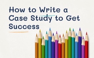 How to Write a Case Study to Get Success