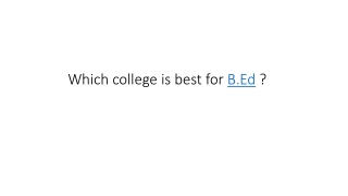 Which college is best for B.Ed ?