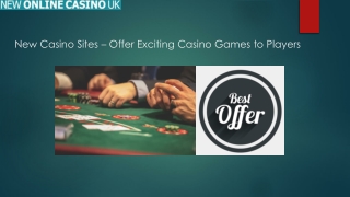 New Casino Sites – Offer Exciting Casino Games to Players