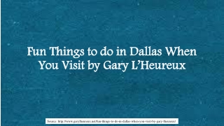 Fun Things to do in Dallas When You Visit by Gary L’Heureux