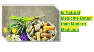 Is Natural Medicine Better than Modern Medicine?