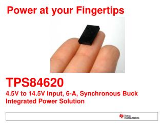 TPS84620 4.5V to 14.5V Input, 6-A, Synchronous Buck Integrated Power Solution