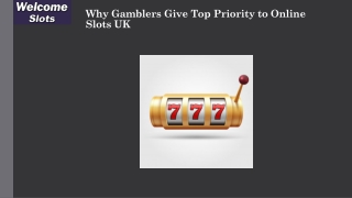 Why Gamblers Give Top Priority to Online Slots UK