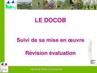 LE DOCOB Suivi de sa mise en œuvre Révision évaluation