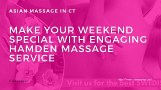 Make your Weekend Special with Engaging Hamden Massage Service