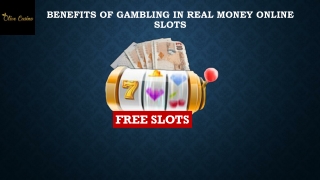 Benefits Of Gambling In Real Money Online Slots