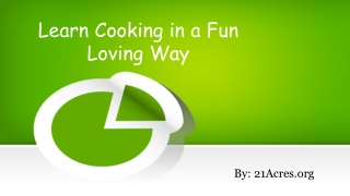 Learn Cooking in a Fun Loving Way