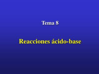 Tema 8 Reacciones ácido-base