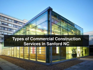 Types of Commercial Construction Services in Sanford NC