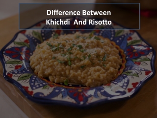 Difference Between Khichdi And Risotto
