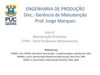 ENGENHARIA DE PRODUÇÃO Disc.: Gerência de Manutenção Prof. Jorge Marques
