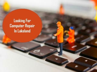 Looking For Computer Repair In Lakeland