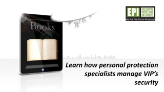 Learn how Personal Protection Specialists manage VIP’s Security