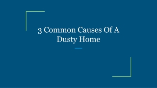 3 Common Causes Of A Dusty Home