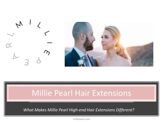 What makes millie pearl high end hair extensions different