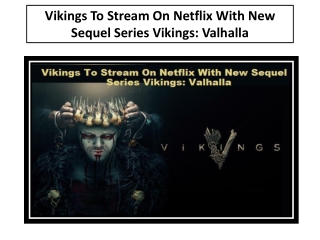 Vikings to Stream on Netflix With New Sequel Series Vikings Valhalla