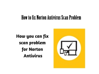 How to fix Norton Antivirus Scan Problem | Antivirus Support