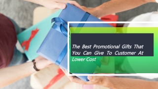 The best promotional gifts that you can give to customer at lower cost