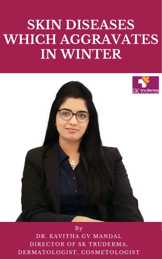 Skin Diseases Which Aggravates In Winter | Dermatologist Near Me