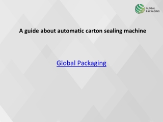 A guide about automatic carton sealing machine