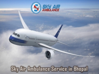Credible Medical Team in Sky Air Ambulance from Bhopal