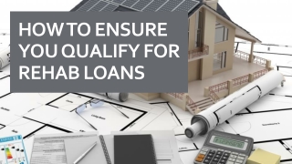 How to ensure you qualify for rehab loans