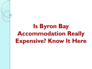 Is Byron Bay Accommodation Really Expensive? Know It Here