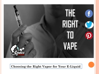 Choosing the Right Vapor for Your E-Liquid