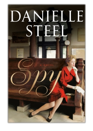 [PDF] Free Download Spy By Danielle Steel