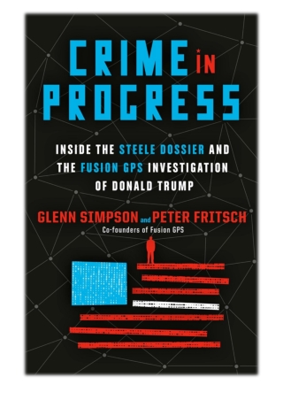 [PDF] Free Download Crime in Progress By Glenn Simpson & Peter Fritsch
