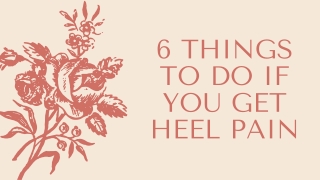 6 Things To Do If You Get Heel Pain