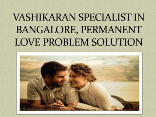 Vashikaran Specialist in Bangalore, Permanent Love Problem Solution