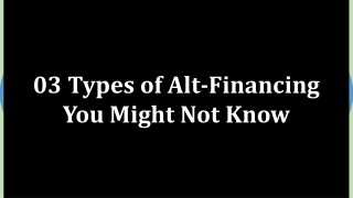 03 Types of Alt-Financing You Might Not Know