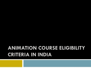 Animation Course Eligibility Criteria in India