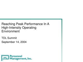 Reaching Peak Performance In A High-Intensity Operating Environment TDL Summit September 14, 2004