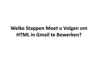 Welke Stappen Moet u Volgen om HTML in Gmail te Bewerken?