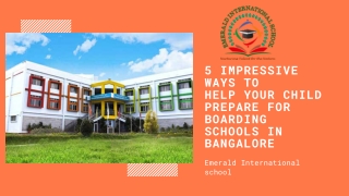 5 Impressive Ways to Help Your Child Prepare for Boarding Schools in Bangalore