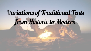 Variations of Traditional Tents from Historic to Modern
