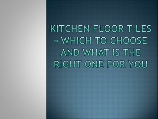 Kitchen Floor Tiles - Which to Choose and What Is the Right One for You