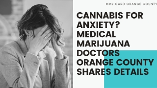 Cannabis for anxiety? Medical marijuana doctors orange county shares details