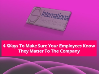 4 Ways To Make Sure Your Employees Know They Matter To The Company