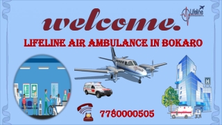 Lifeline Air Ambulance in Bokaro Available 24 Hours with Prosperous Convenience