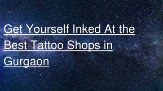Get Yourself Inked At the Best Tattoo Shops in Gurgaon
