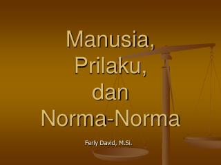 Manusia, Prilaku, dan Norma-Norma