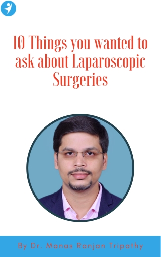 10 Things you wanted to ask about Laparoscopic Surgeries