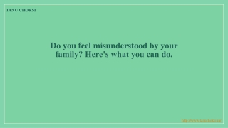Do you feel misunderstood by your family? Here’s what you can do.