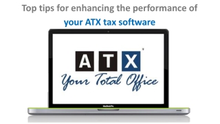 Top tips for enhancing the performance of your ATX tax software